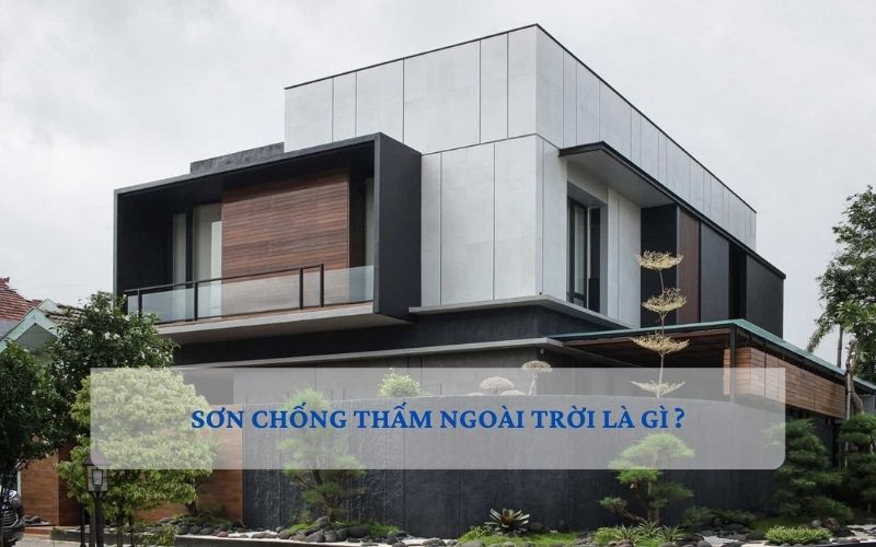 Khái niệm về sơn chống thấm ngoài trời