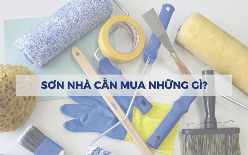 Các vật dụng cần mua khi sơn nhà