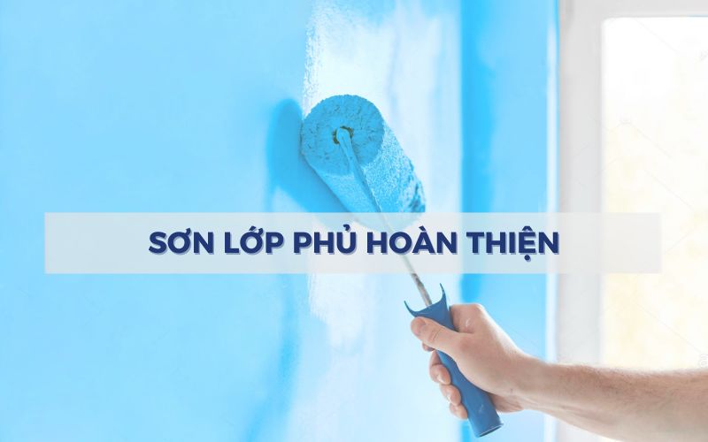 Thi công sơn lớp phủ hoàn thiện